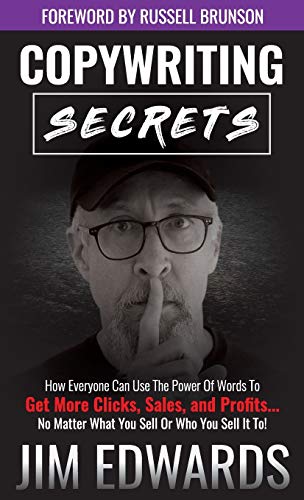 9781640854635: Copywriting Secrets: How Everyone Can Use the Power of Words to Get More Clicks, Sales, and Profits...No Matter What You Sell or Who You Sell It To!