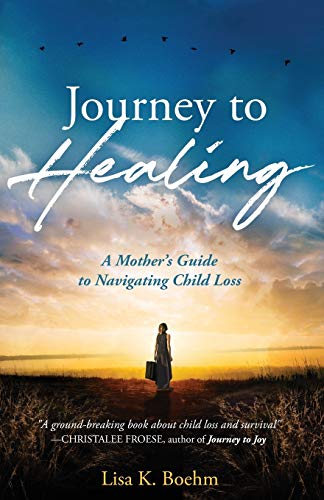 Stock image for Journey to HEALING: A Mother's Guide to Navigating Child Loss for sale by Russell Books
