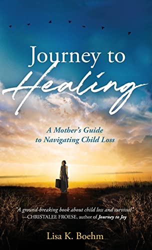 Imagen de archivo de Journey to HEALING: A Mother's Guide to Navigating Child Loss (Hardback or Cased Book) a la venta por BargainBookStores