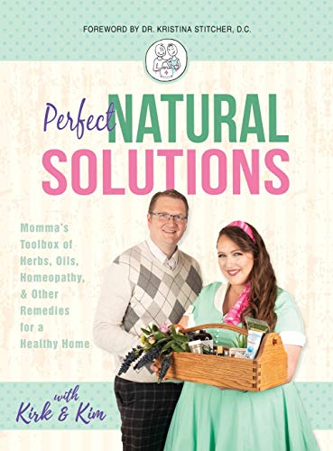 9781640856363: Perfect Natural Solutions: Momma's Toolbox of Herbs, Oils, Homeopathy, & Other Remedies for a Healthy Home (1)