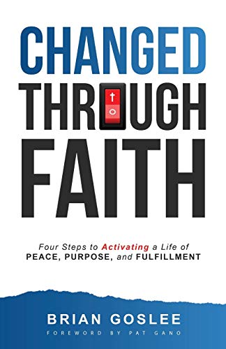 Beispielbild fr Changed Through Faith: Four Steps to Activating a Life of Peace, Purpose, and Fulfillment zum Verkauf von ThriftBooks-Dallas