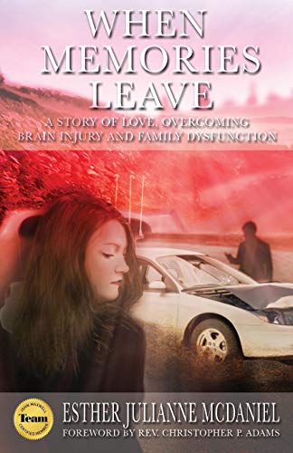 9781640856790: When Memories Leave: A Story of Love, Overcoming Brain Injury and Family Dysfunction (The Memories Leave Series)