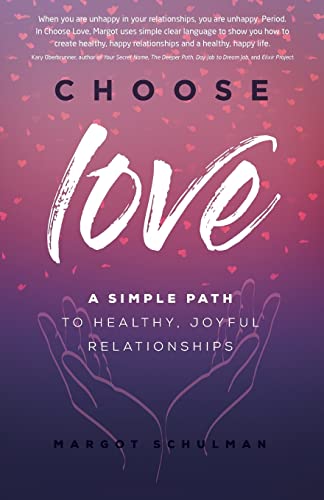 Stock image for Choose Love: A Simple Path to Healthy, Joyful Relationships for sale by Russell Books