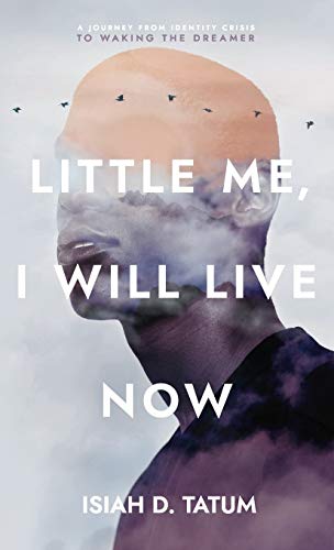 

Little Me, I Will Live Now: A Journey From Identity Crisis to Waking the Dreamer (Hardback or Cased Book)