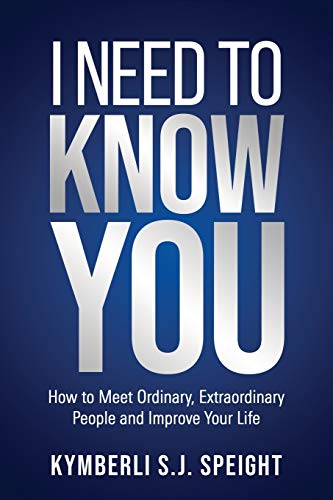 Stock image for I Need To Know You: How to Meet Ordinary, Extraordinary People and Improve Your Life for sale by BooksRun