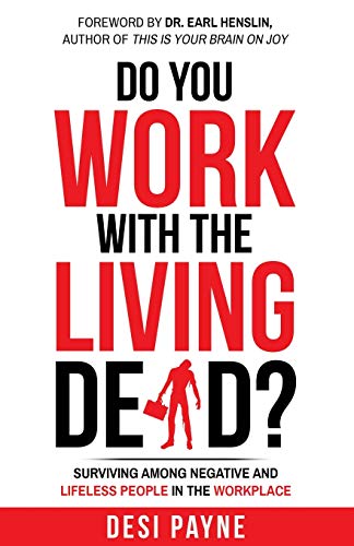 Imagen de archivo de Do You Work with the Living Dead?: Surviving Among Negative and Lifeless People in the Workplace a la venta por Russell Books
