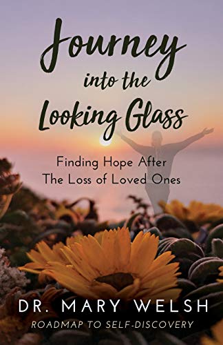 Stock image for Journey into the Looking Glass: Finding Hope after the Loss of Loved Ones for sale by Patrico Books