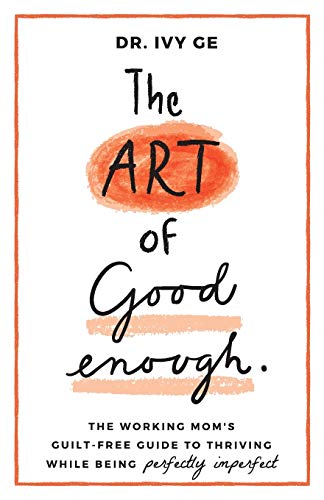 Beispielbild fr The Art of Good Enough: The Working Mom's Guilt-Free Guide to Thriving While Being Perfectly Imperfect zum Verkauf von Russell Books