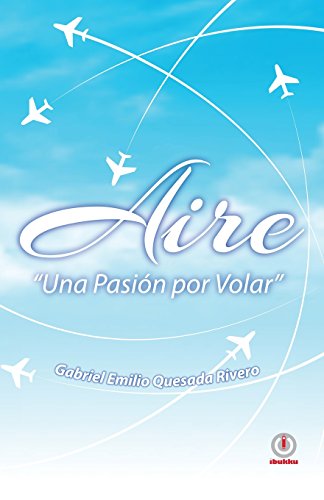 Stock image for Aire: Una pasion por volar (Spanish Edition) for sale by GF Books, Inc.