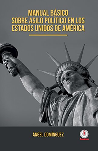 Imagen de archivo de Manual basico sobre asilo politico en los Estados Unidos de America (Spanish Edition) a la venta por Books Unplugged