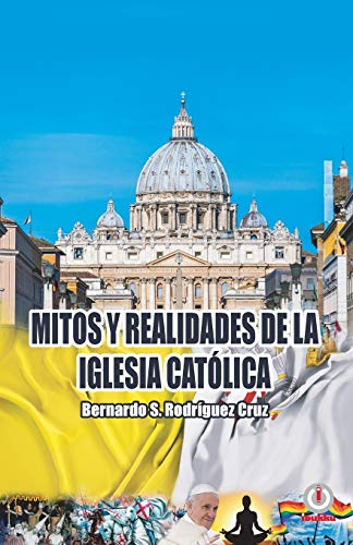 Imagen de archivo de Mitos y realidades de la iglesia catlica (Spanish Edition) a la venta por GF Books, Inc.