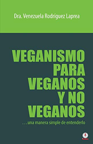 Stock image for Veganismo para veganos y no veganos: Una manera simple de entenderlo (Spanish Edition) for sale by Red's Corner LLC