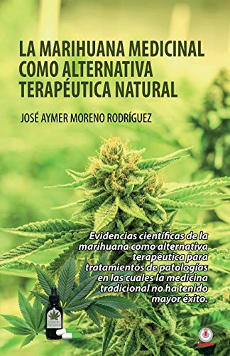 Stock image for La marihuana medicinal como alternativa teraputica natural (Spanish Edition) for sale by Books Unplugged