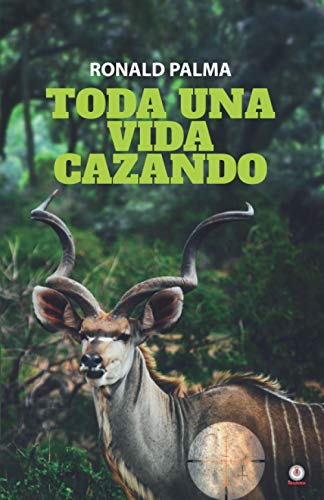 Imagen de archivo de Toda una vida cazando (Spanish Edition) a la venta por GF Books, Inc.