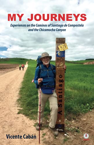 Stock image for My Journeys: Experiences on the Caminos of Santiago de Compostela and the Chicamocha Canyon for sale by GF Books, Inc.