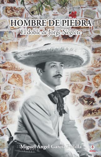 Beispielbild fr Hombre de piedra: El doble de Jorge Negrete (Spanish Edition) zum Verkauf von GF Books, Inc.