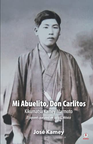 Stock image for Mi Abuelito, Don Carlitos: Kikumatsu Kamey Marmoto for sale by ThriftBooks-Dallas