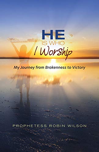 Stock image for He Is Who I Worship: My Journey From Brokenness to Victory for sale by ThriftBooks-Atlanta