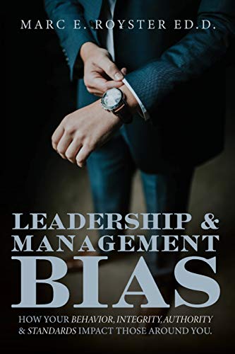Stock image for Leadership and Management Bias: How Your Behavior, Integrity, Authority, and Standards Impact Those Around You for sale by BooksRun