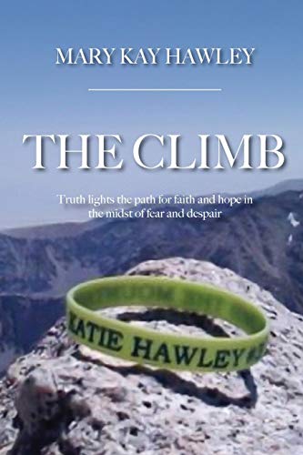 Beispielbild fr The Climb: Truth lights the path for faith and hope in the midst of fear and despair zum Verkauf von BooksRun