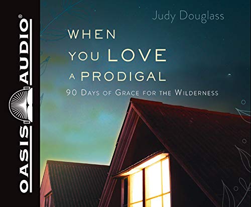Imagen de archivo de When You Love a Prodigal: 90 Days of Grace for the Wilderness a la venta por Buchpark