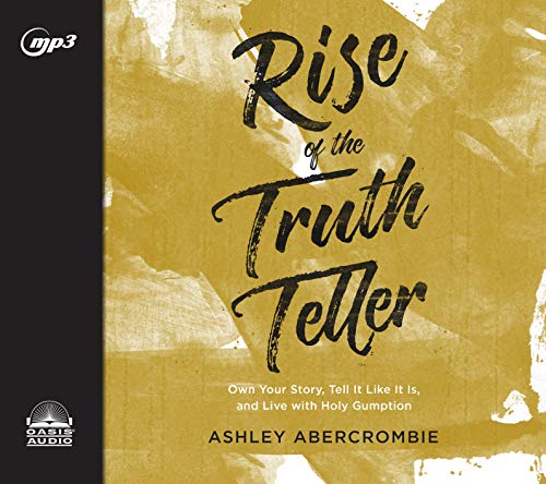 Beispielbild fr Rise of the Truth Teller: Own Your Story, Tell It Like It Is, and Live with Holy Gumption zum Verkauf von Buchpark