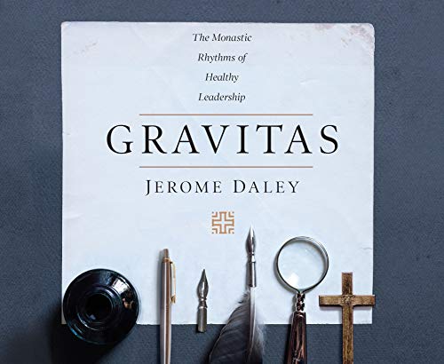 9781640913752: Gravitas: The Monastic Rhythms of Healthy Leadership