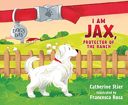 Beispielbild fr I am Jax, Protector of the Ranch (Volume 1) (A Dog's Day) zum Verkauf von Half Price Books Inc.