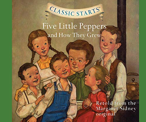 Stock image for Five Little Peppers and How They Grew (Volume 40) (Classic Starts) for sale by Lakeside Books