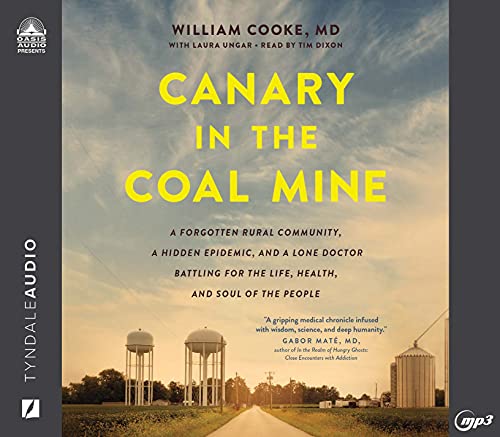 Beispielbild fr Canary in the Coal Mine: A Forgotten Rural Community, a Hidden Epidemic, and a Lone Doctor Battling for the Life, Health, and Soul of the People zum Verkauf von Revaluation Books