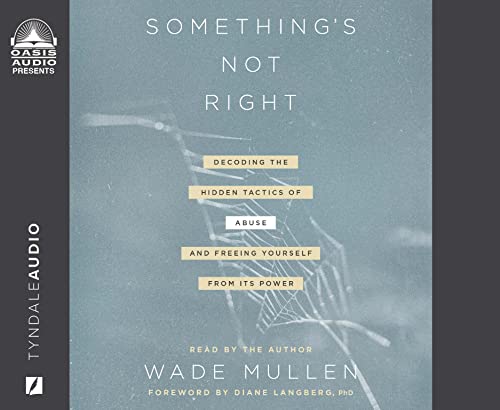 9781640918313: Something's Not Right: Decoding the Hidden Tactics of Abuse - and Freeing Yourself from Its Power