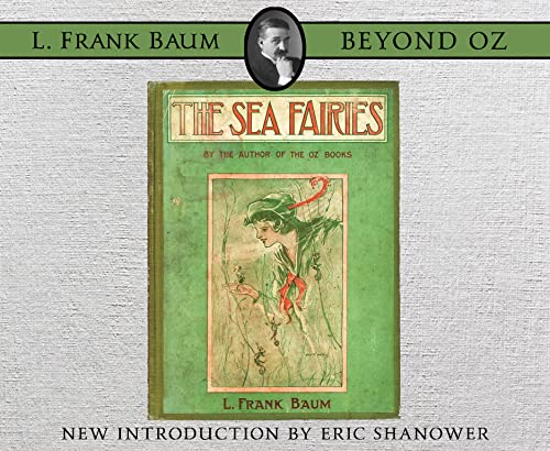 Stock image for The Sea Fairies (L. Frank Baum - Beyond Oz) for sale by Powell's Bookstores Chicago, ABAA