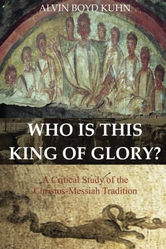 Stock image for Who is this King of Glory?: A Critical Study of the Christos-Messiah Tradition for sale by Goodwill of Colorado