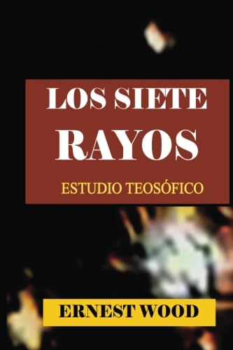 Stock image for Los Siete Rayos: Estudio Teosofico (Spanish Edition) for sale by GF Books, Inc.