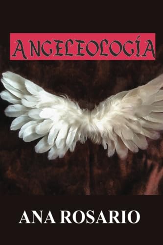 Stock image for Angeleologia: Libro de Estudio Bblico sobre los Angeles y demonios (Spanish Edition) for sale by GF Books, Inc.