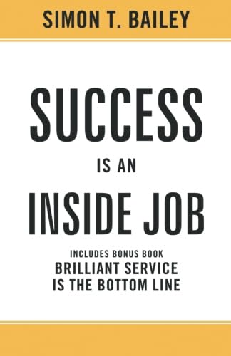 Imagen de archivo de Success is an Inside Job: Includes Bonus Book: Brilliant Service is the Bottom Line a la venta por Your Online Bookstore