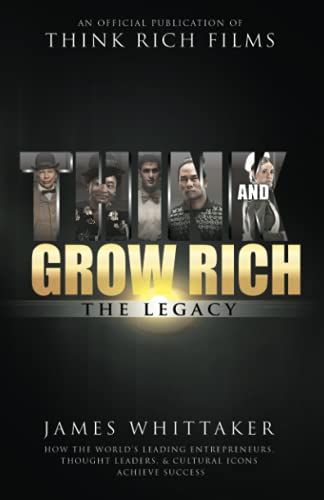 Stock image for Think and Grow Rich: The Legacy: How the World's Leading Entrepreneurs, Thought Leaders, & Cultural Icons Achieve Success for sale by ThriftBooks-Dallas