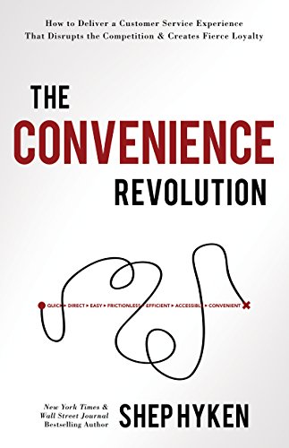 Imagen de archivo de The Convenience Revolution: How to Deliver a Customer Service Experience that Disrupts the Competition and Creates Fierce Loyalty a la venta por Jenson Books Inc