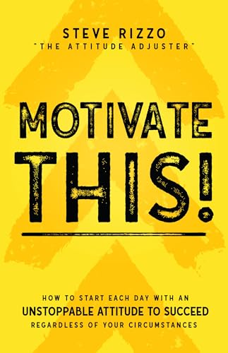Stock image for Motivate This!: How to Start Each Day with an Unstoppable Attitude to Succeed Regardless of Your Circumstances (New Edition Updated an for sale by ThriftBooks-Atlanta