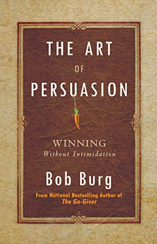 Stock image for The Art of Persuasion: Winning Without Intimidation for sale by Austin Goodwill 1101