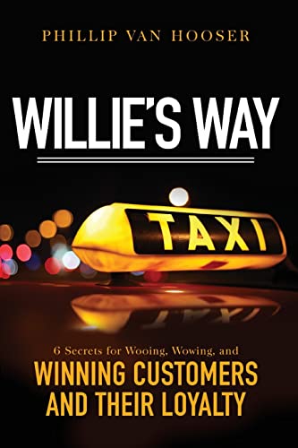 Stock image for Willie's Way: 6 Secrets for Wooing, Wowing, and Winning Customers and Their Loyalty for sale by Reliant Bookstore