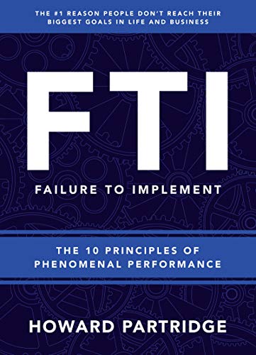 Beispielbild fr F.T.I. Failure to Implement: The 10 Principles of Phenomenal Performance zum Verkauf von Buchpark