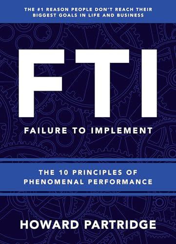 Beispielbild fr FTI: The 10 Principles of Phenomenal Performance zum Verkauf von BooksRun