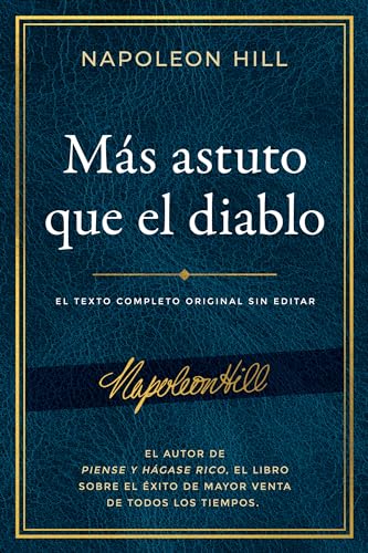 Imagen de archivo de Ms astuto que el diablo: El texto completo original sin editar; El autor de Piense y hgase rico, el libro sobre el xito de mayor venta (An Official . Napoleon Hill Foundation) (Spanish Edition) a la venta por Redux Books