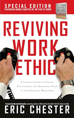 

Reviving Work Ethic: A Leader's Guide to Ending Entitlement and Restoring Pride in the Emerging Workplace