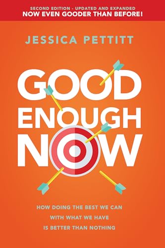 Stock image for Good Enough Now: Second Edition - Updated and Expanded: How Doing t for sale by Hawking Books