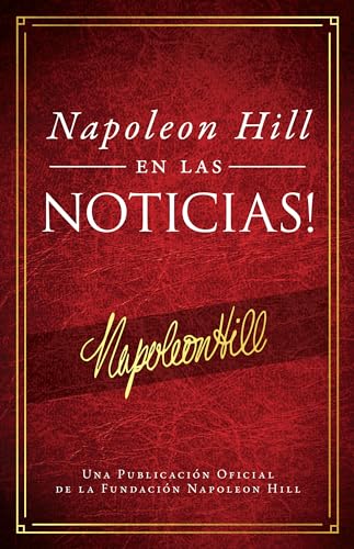 Stock image for Napole n Hill En Las Noticias! (Napoleon Hill in the News): Una Publicaci n Oficial De La Fundaci n Napoleon Hill (Official Publication of the Napoleon Hill Foundation) (Spanish Edition) for sale by GoldenWavesOfBooks