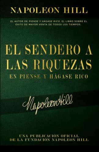 Stock image for El Sendero A Las Riquezas En Piense Y Hgase Rico (Una Publicacin Oficial De La Fundacin Napoleon Hill) (Spanish Edition) for sale by GF Books, Inc.
