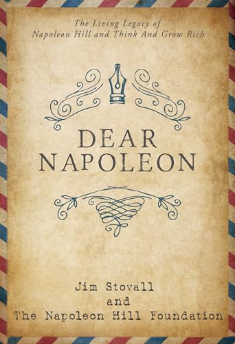 9781640953239: Dear Napoleon: The Living Legacy of Napoleon Hill and Think and Grow Rich
