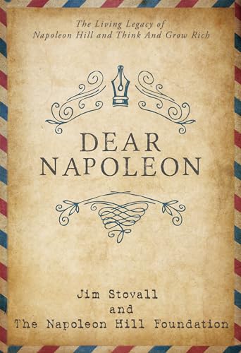 Stock image for Dear Napoleon: The Living Legacy of Napoleon Hill and Think and Grow Rich (An Official Publication of the Napoleon Hill Foundation) for sale by Decluttr